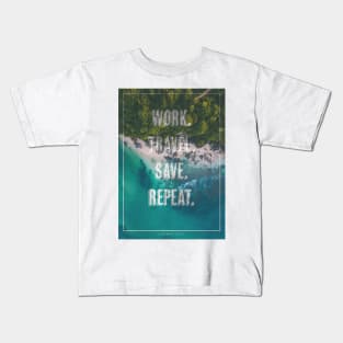 Work. Save. Travel. Repeat. Kids T-Shirt